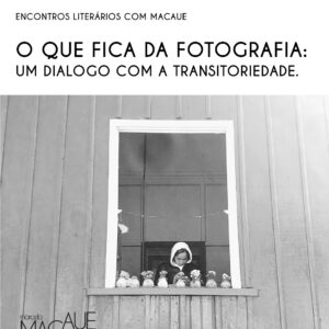 O que fica da fotografia: Um dialogo com a transitoriedade